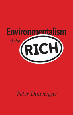 Environmentalism Of The Rich (The Mit Press)