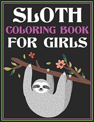 Sloth Coloring Book for Girls: (Gorgeous Colouring for Girls)