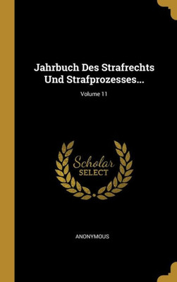Jahrbuch Des Strafrechts Und Strafprozesses...; Volume 11 (German Edition)