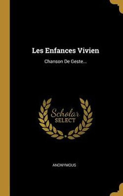 Les Enfances Vivien: Chanson De Geste... (French Edition)