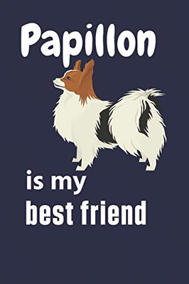 Papillon is my best friend: For Papillon Dog Fans