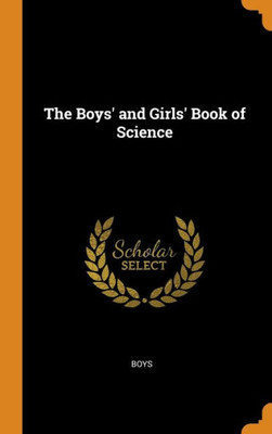 The Boys' And Girls' Book Of Science