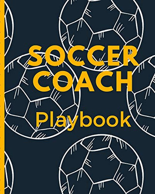 Soccer Coach Playbook: Winning and Competitive Combination | Soccer Field Diagram | Winning Plays Strategy | Planning | Strategy | Skill Set | Goalkeepers | Defenders | Midfielder | Forwards - 9781679304835