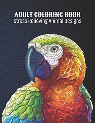 Adult Coloring Book : Stress Relieving Animal Designs: Animal Lovers Coloring Book with 100 Gorgeous Lions, Elephants, Owls, Horses, Dogs, Cats, ... and More! | Animal Coloring Activity Book - 9781677074846