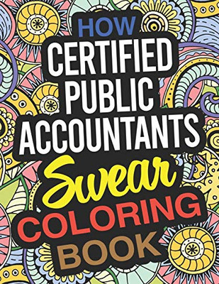 How Certified Public Accountants Swear Coloring Book: A CPA Coloring Book