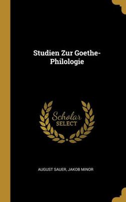 Studien Zur Goethe-Philologie (German Edition)