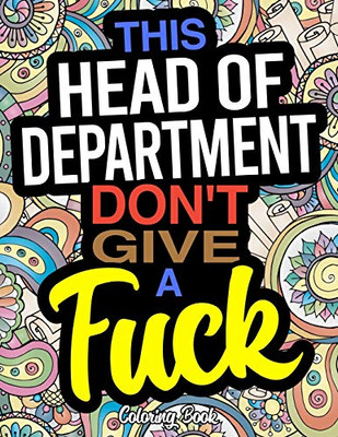 This Head Of Department Don't Give A Fuck: A Coloring Book For Department Heads