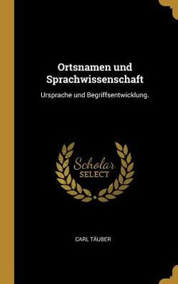 Ortsnamen Und Sprachwissenschaft: Ursprache Und Begriffsentwicklung. (German Edition)