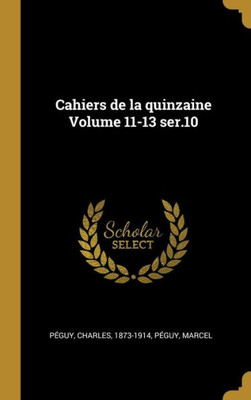 Cahiers De La Quinzaine Volume 11-13 Ser.10 (French Edition)