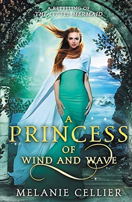 A Princess of Wind and Wave: A Retelling of The Little Mermaid (Beyond the Four Kingdoms)