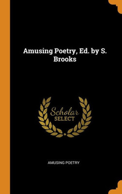 Amusing Poetry, Ed. By S. Brooks