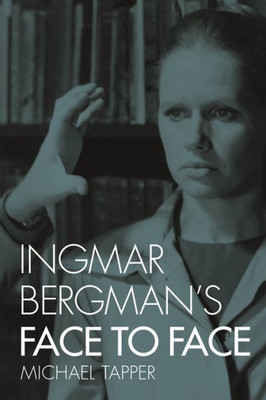Ingmar Bergman'S Face To Face (Treasury Of The Indic Sciences)