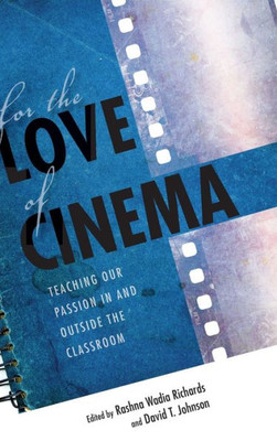 For The Love Of Cinema: Teaching Our Passion In And Outside The Classroom