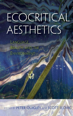 Ecocritical Aesthetics: Language, Beauty, And The Environment