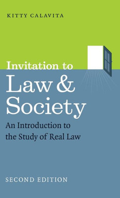 Invitation To Law And Society, Second Edition: An Introduction To The Study Of Real Law (Chicago Series In Law And Society)