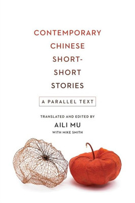 Contemporary Chinese Short-Short Stories: A Parallel Text