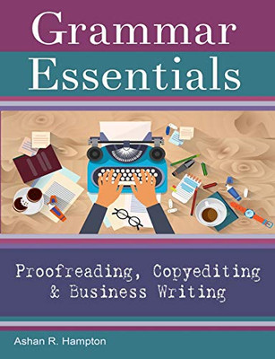 Grammar Essentials for Proofreading, Copyediting & Business Writing: Proofreading, Copyediting & Business Writing