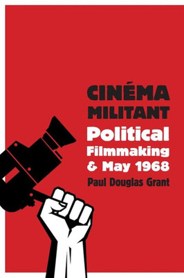 Cinéma Militant: Political Filmmaking And May 1968