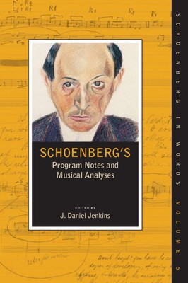 Schoenberg'S Program Notes And Musical Analyses (Schoenberg In Words)