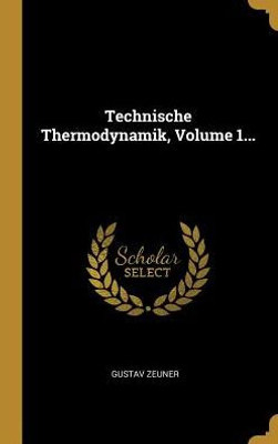 Technische Thermodynamik, Volume 1... (German Edition)