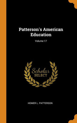 Patterson'S American Education; Volume 17