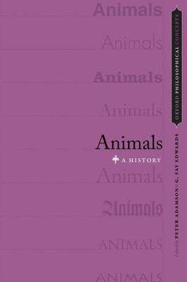 Animals: A History (Oxford Philosophical Concepts)