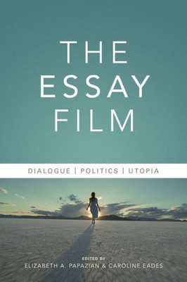 The Essay Film: Dialogue, Politics, Utopia (Nonfictions)