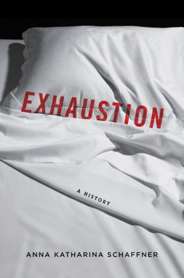 Exhaustion: A History