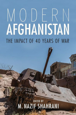 Modern Afghanistan: The Impact Of 40 Years Of War