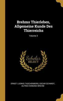 Brehms Thierleben, Allgemeine Kunde Des Thierreichs; Volume 3 (German Edition)