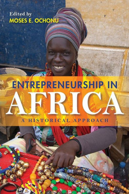 Entrepreneurship In Africa: A Historical Approach