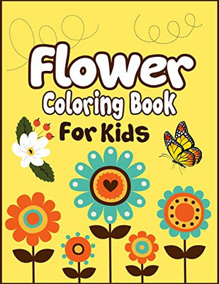 Flower Coloring Book for Kids: 50+ Cute Flowers Drawing and Coloring Fun Activity Kids Book