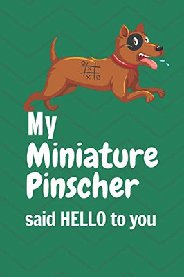 My Miniature Pinscher said HELLO to you: For Miniature Pinscher Dog Fans