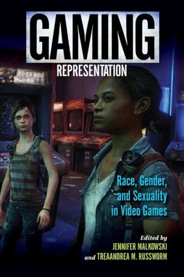 Gaming Representation: Race, Gender, And Sexuality In Video Games (Digital Game Studies)