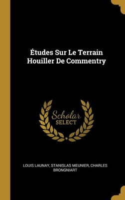 Études Sur Le Terrain Houiller De Commentry (French Edition)