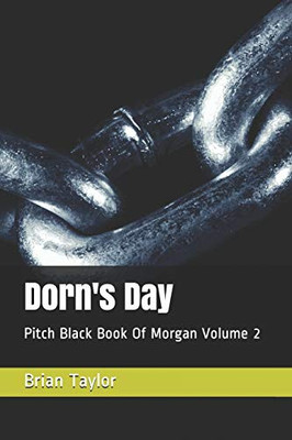 Dorn's Day: Pitch Black Book Of Morgan Volume 2 (Chronicles Of Arcadia)