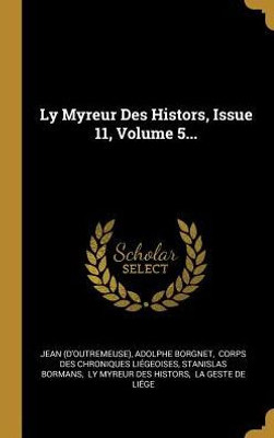 Ly Myreur Des Histors, Issue 11, Volume 5... (French Edition)
