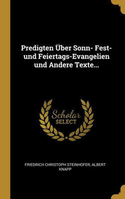 Predigten Über Sonn- Fest- Und Feiertags-Evangelien Und Andere Texte... (German Edition)