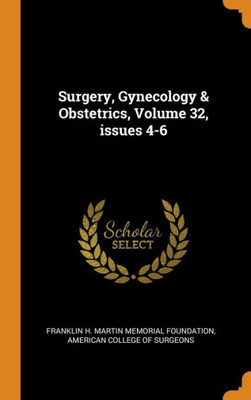 Surgery, Gynecology & Obstetrics, Volume 32, Issues 4-6