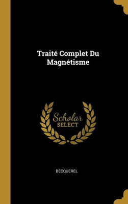 Traité Complet Du Magnétisme (French Edition)