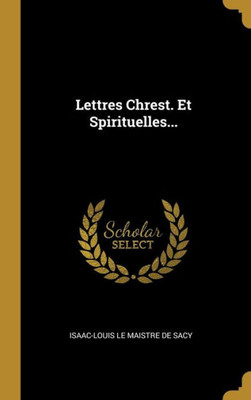 Lettres Chrest. Et Spirituelles... (French Edition)