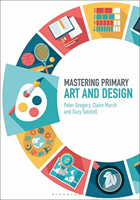 Mastering Primary Art and Design (Mastering Primary Teaching)