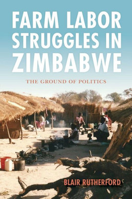 Farm Labor Struggles In Zimbabwe: The Ground Of Politics