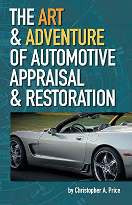 The Art & Adventure of Automotive Appraisal & Restoration