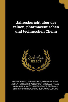 Jahresbericht Über Der Reinen, Pharmacemischen Und Technischen Chemi (German Edition)