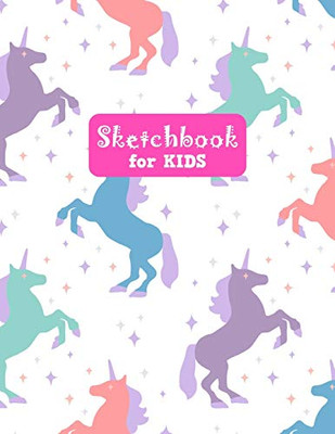 Sketchbook for Kids: Unicorn Cute Unicorn Large Sketch Book for Drawing, Writing, Painting, Sketching, Doodling and Activity Book- Birthday and ... Boys, Teens and Women - Kendra Art # 00032
