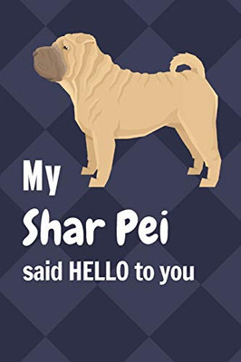 My Shar Pei said HELLO to you: For Shar Pei Dog Fans