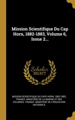 Mission Scientifique Du Cap Horn, 1882-1883, Volume 6, Issue 2... (French Edition)