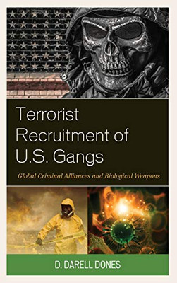 Terrorist Recruitment of U.S. Gangs: Global Criminal Alliances and Biological Weapons