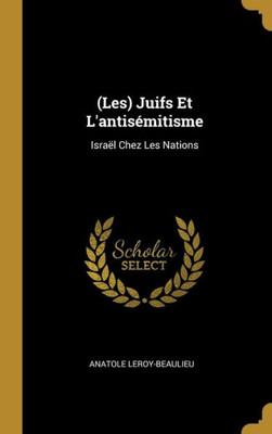 (Les) Juifs Et L'Antisémitisme: Israël Chez Les Nations (French Edition)